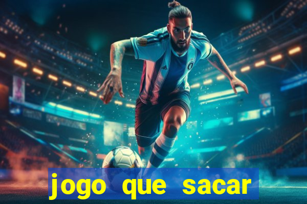 jogo que sacar dinheiro de verdade